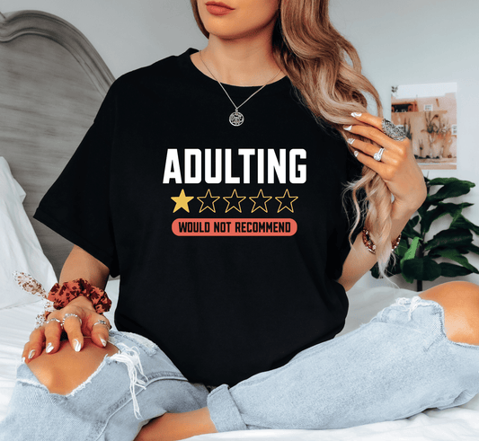 Adulting Would Not Recommend T-Shirt