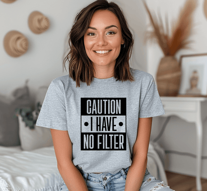 T-Shirt Caution I Have No Filter T-Shirt