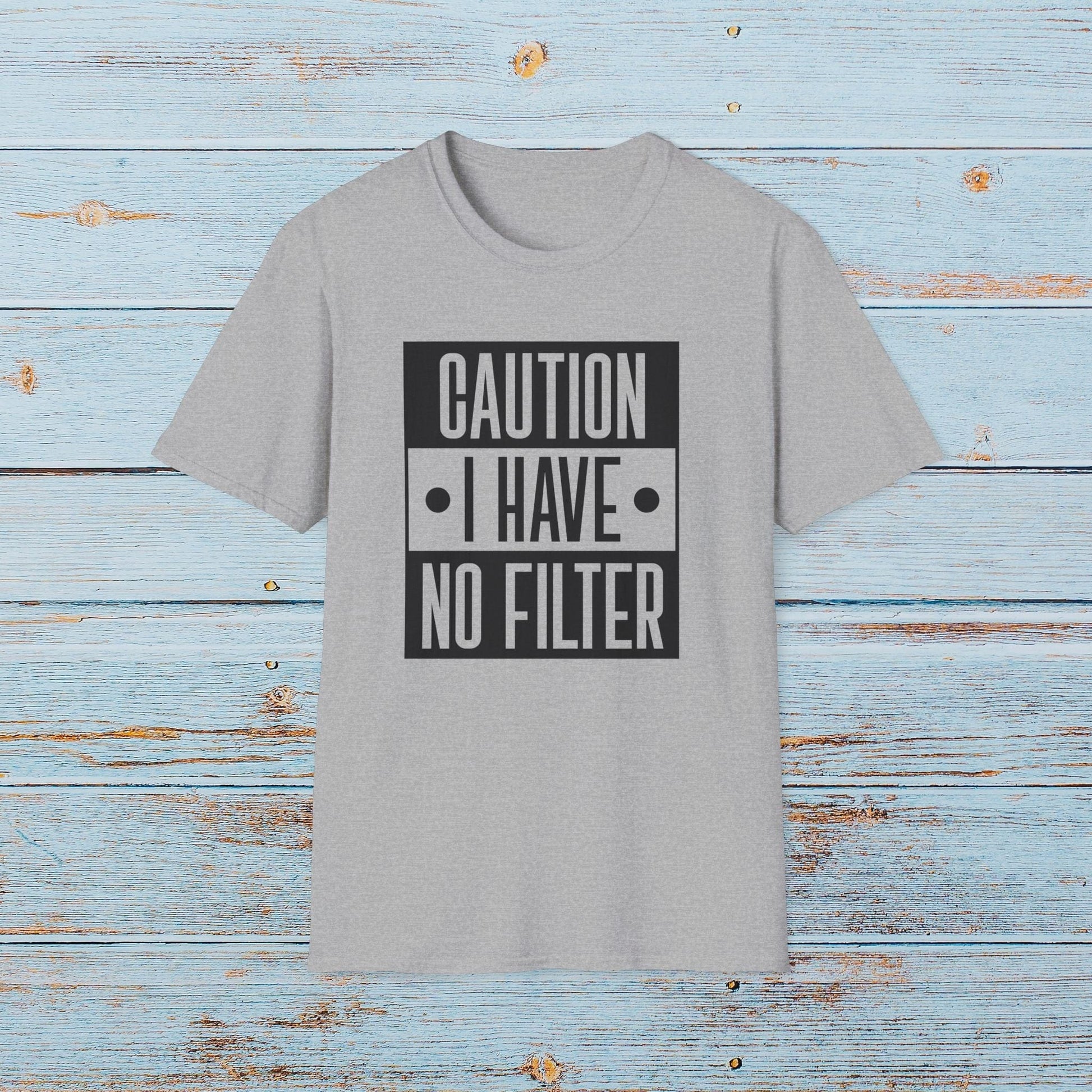 T-Shirt Caution I Have No Filter T-Shirt