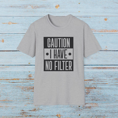 T-Shirt Caution I Have No Filter T-Shirt