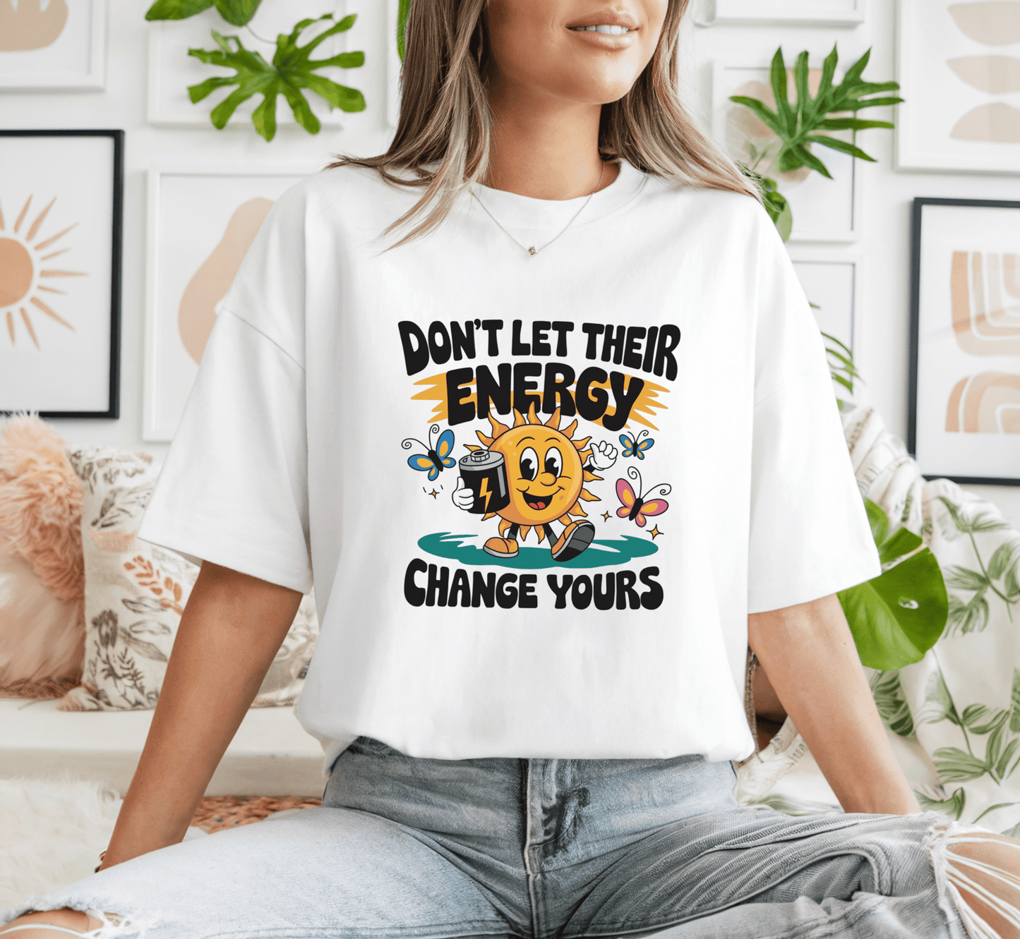 T-Shirt Don’t Let Their Energy Change Yours T-Shirt