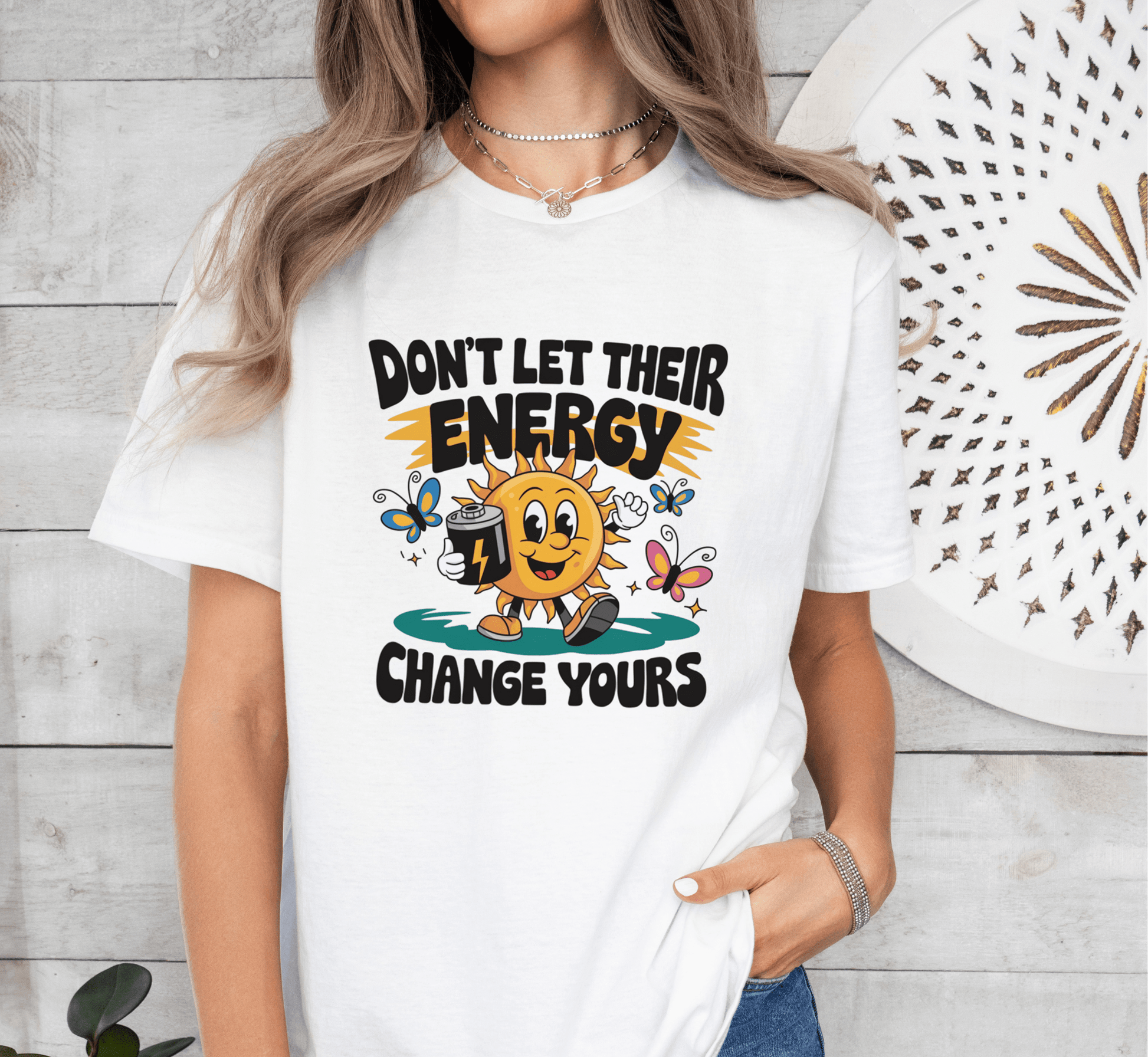 T-Shirt Don’t Let Their Energy Change Yours T-Shirt