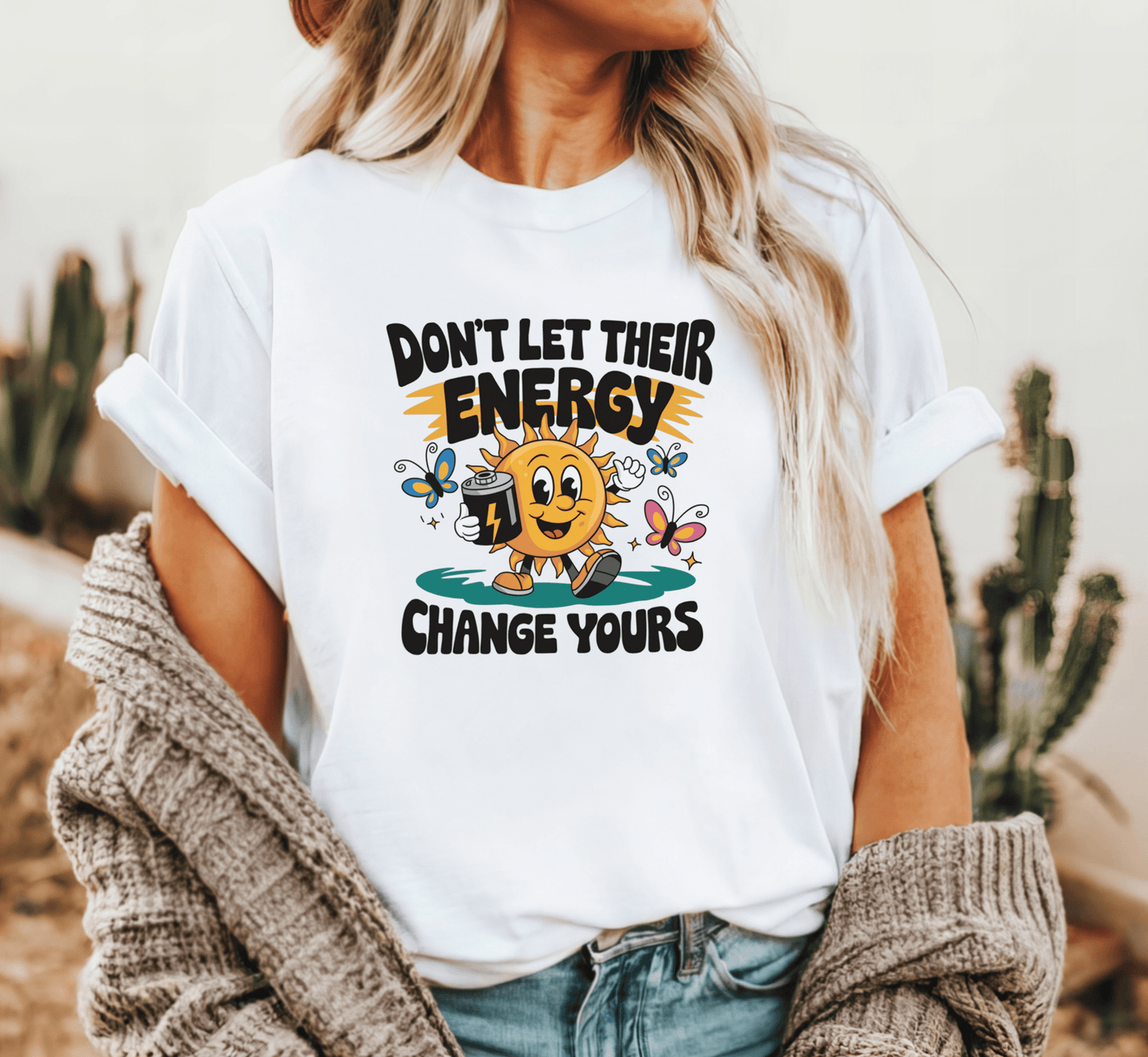 T-Shirt Don’t Let Their Energy Change Yours T-Shirt