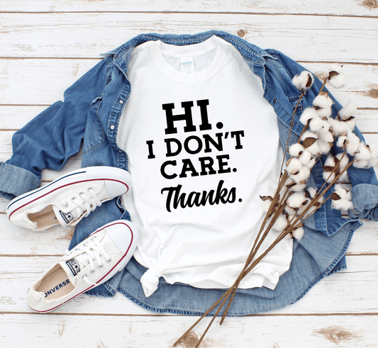 T-Shirt Hi. I Don't Care Thanks T-Shirt