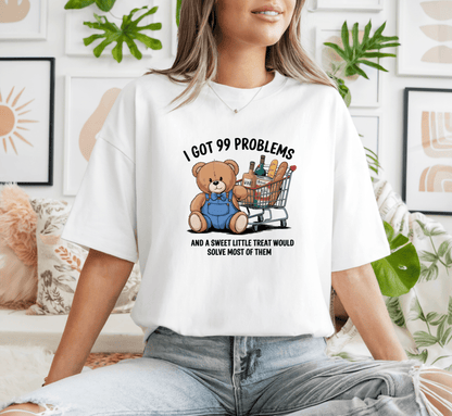 T-Shirt I Got 99 Problems T-Shirt