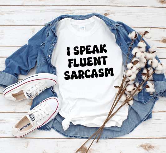 T-Shirt I Speak Fluent Sarcasm T-Shirt