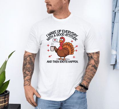 T-Shirt I Wake Up Everyday With A Good Attitude Turkey T-Shirt