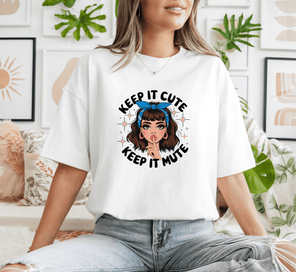 T-Shirt Keep It Cute, Keep it Mute T-Shirt