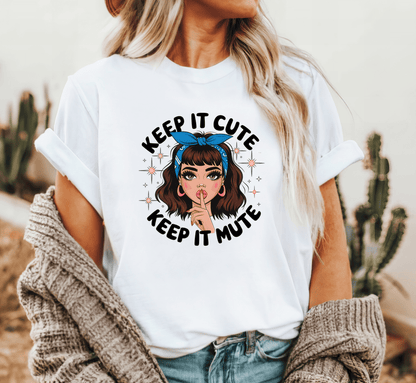 T-Shirt Keep It Cute, Keep it Mute T-Shirt