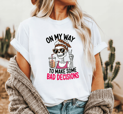 T-Shirt On My Way to Make Bad Decisions T-Shirt