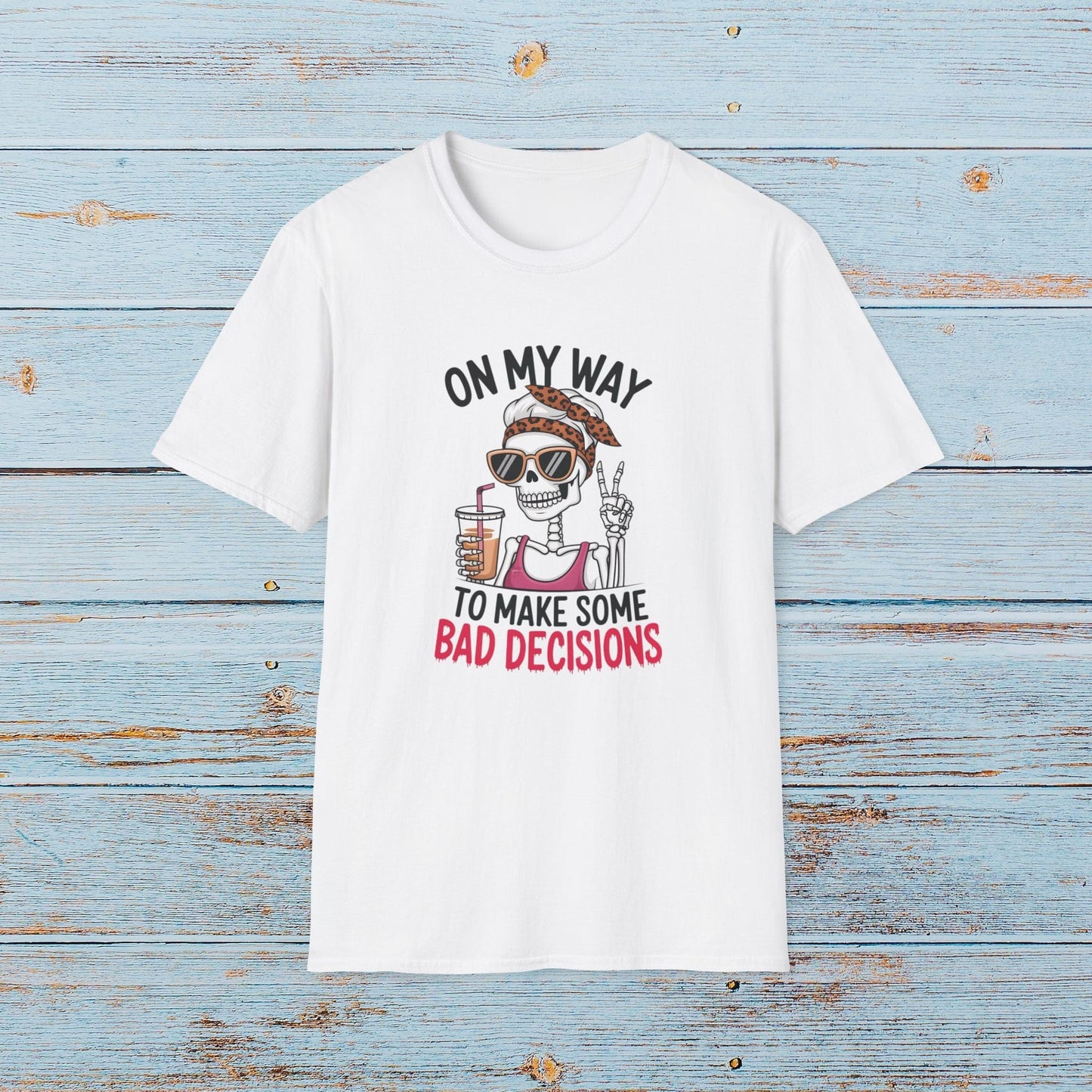 T-Shirt On My Way to Make Bad Decisions T-Shirt